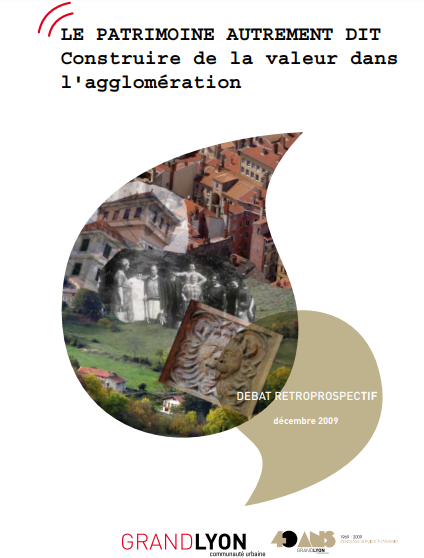 Couverture de l'étude "40 ans du Grand Lyon : Le patrimoine autrement dit - Construire de la valeur dans l'agglomération (rapport)"
